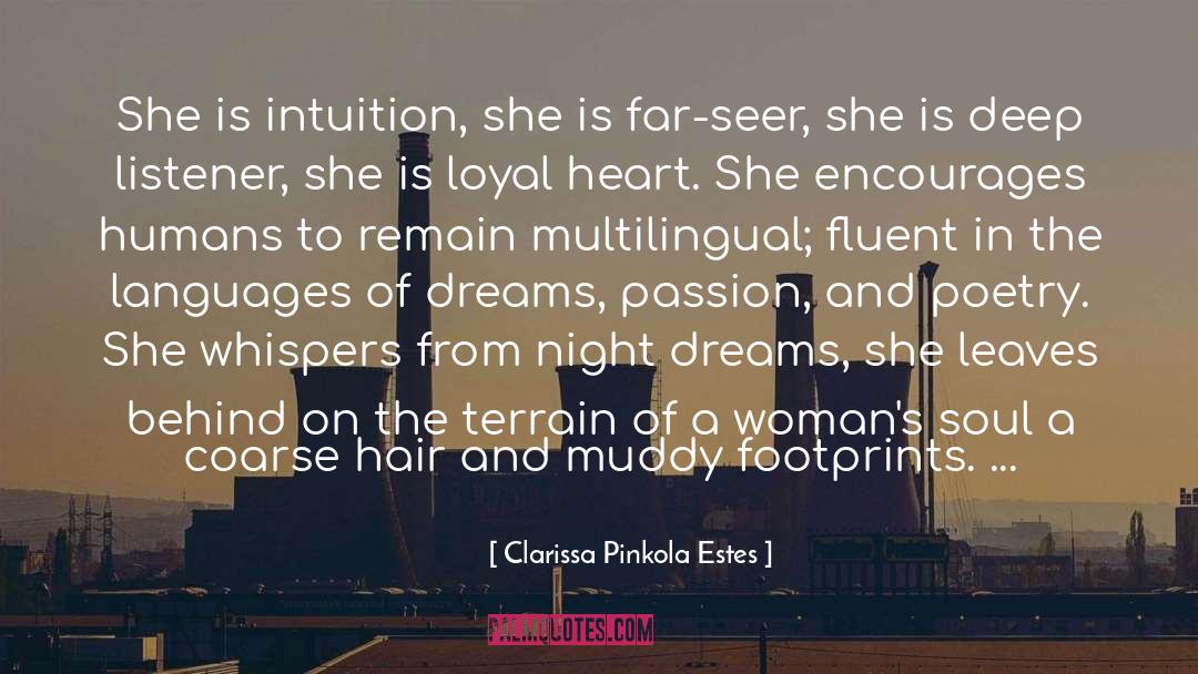 Clarissa Pinkola Estes Quotes: She is intuition, she is