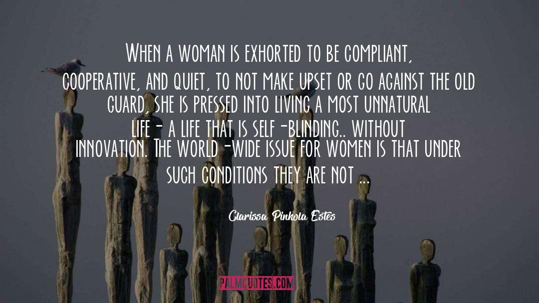 Clarissa Pinkola Estes Quotes: When a woman is exhorted