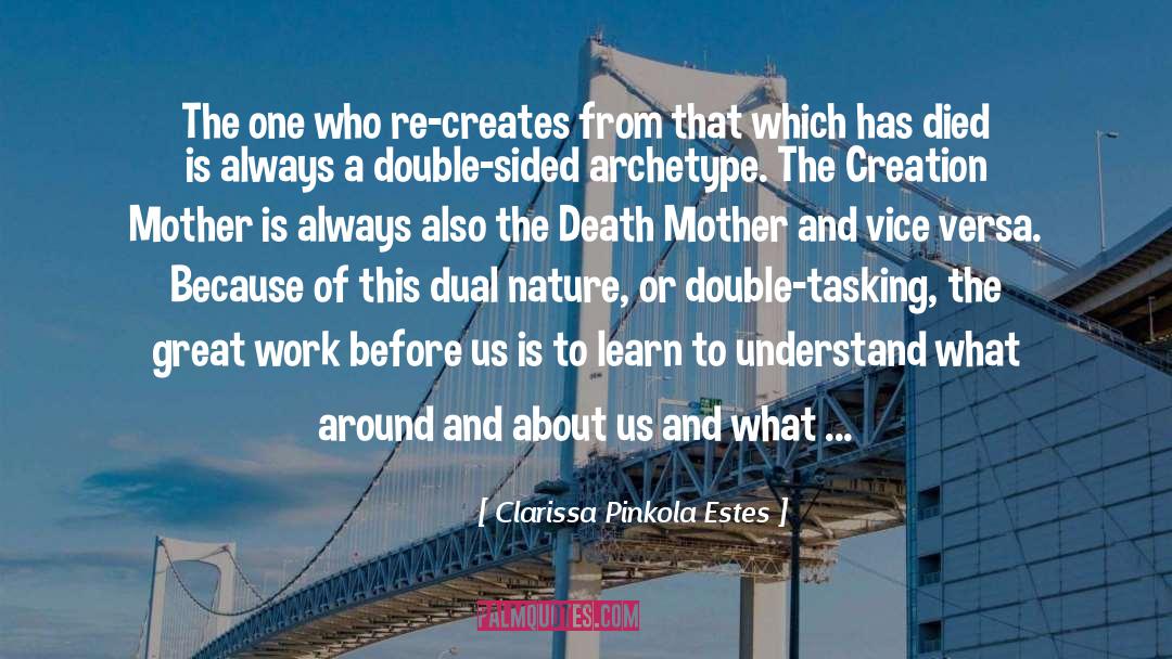 Clarissa Pinkola Estes Quotes: The one who re-creates from