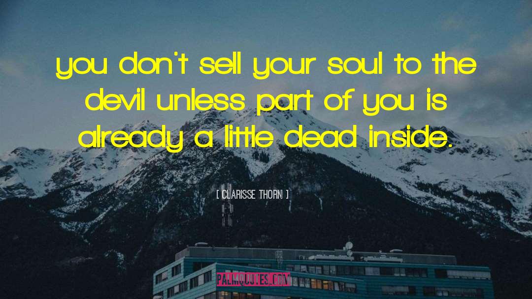 Clarisse Thorn Quotes: you don't sell your soul