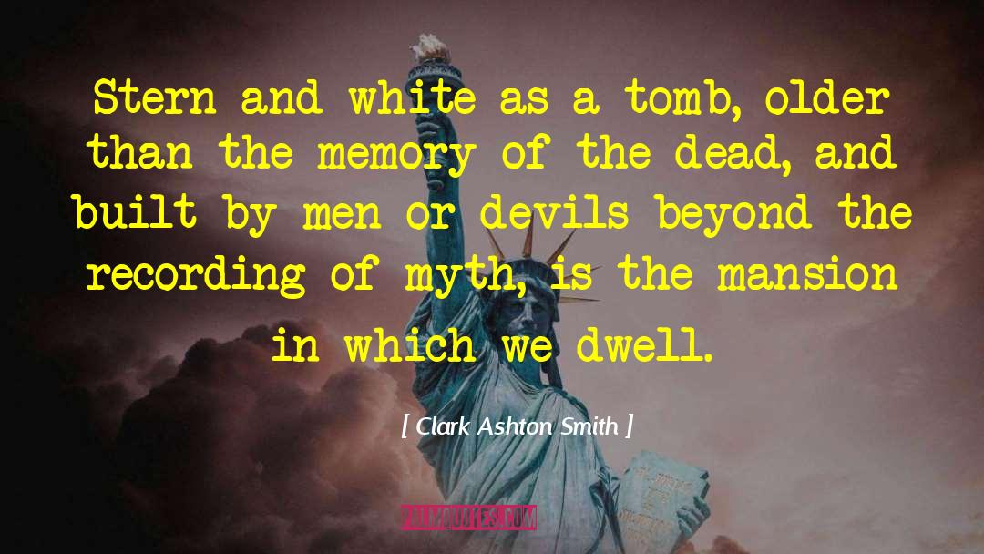 Clark Ashton Smith Quotes: Stern and white as a