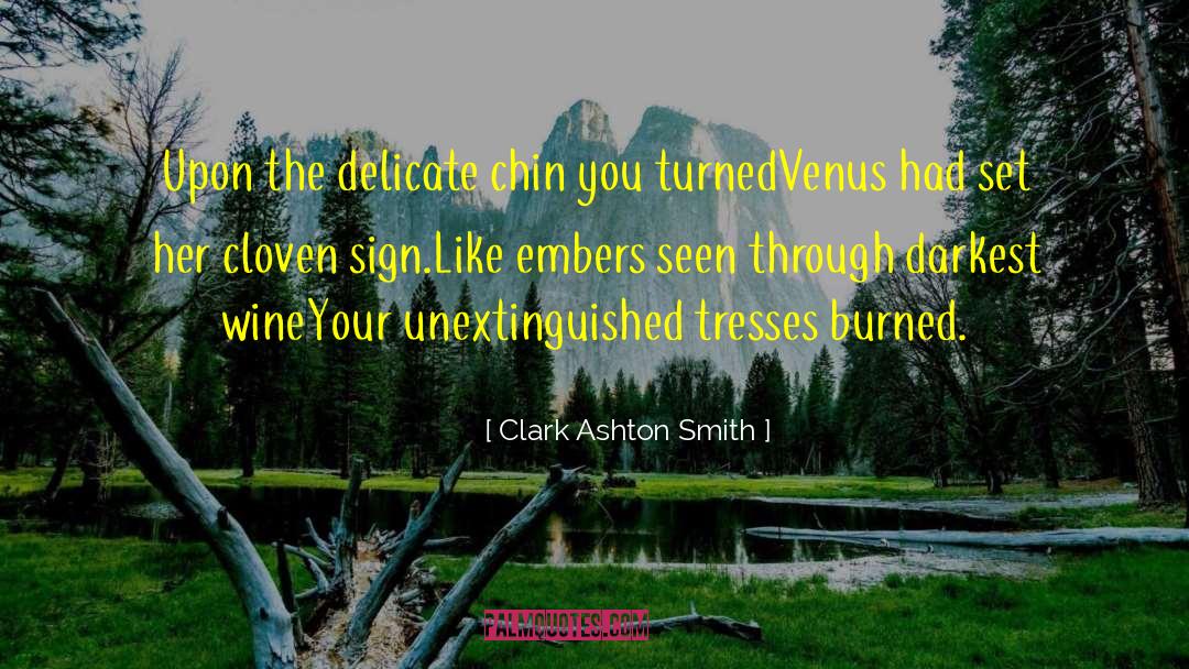 Clark Ashton Smith Quotes: Upon the delicate chin you