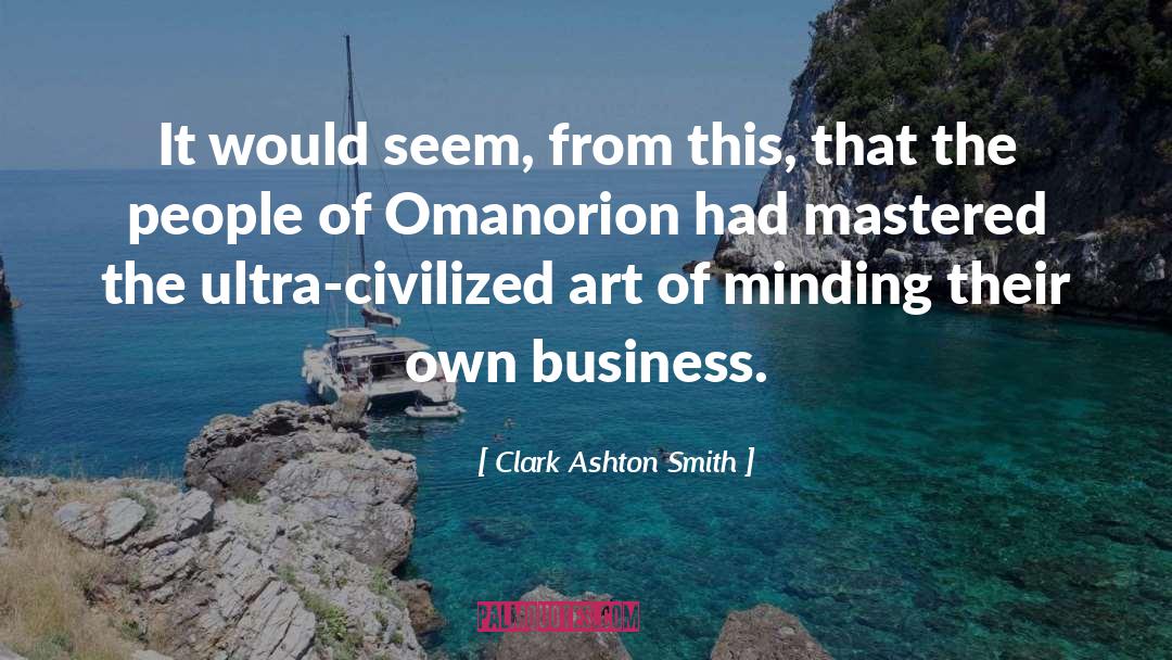 Clark Ashton Smith Quotes: It would seem, from this,