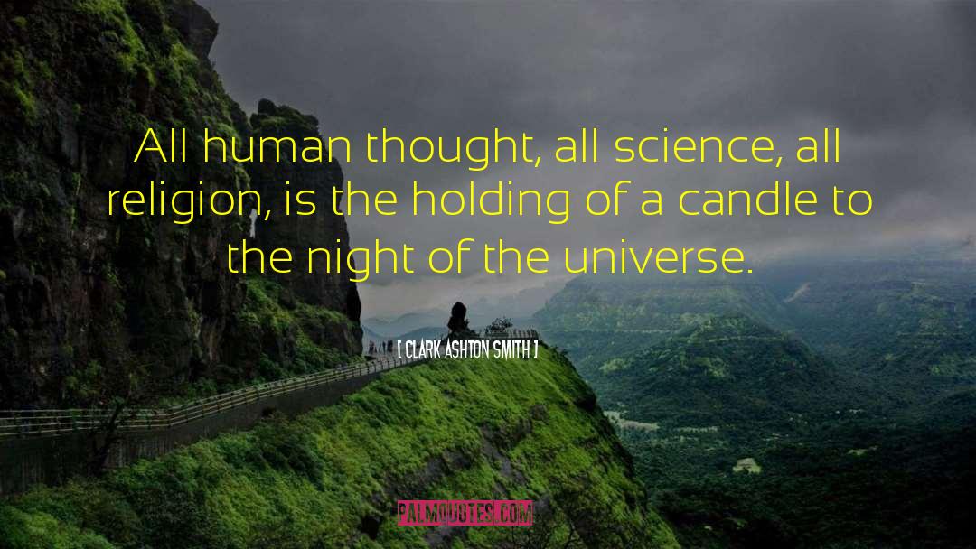 Clark Ashton Smith Quotes: All human thought, all science,