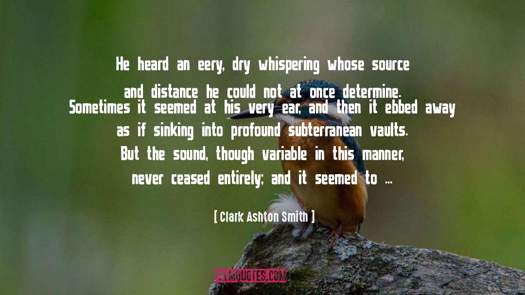 Clark Ashton Smith Quotes: He heard an eery, dry