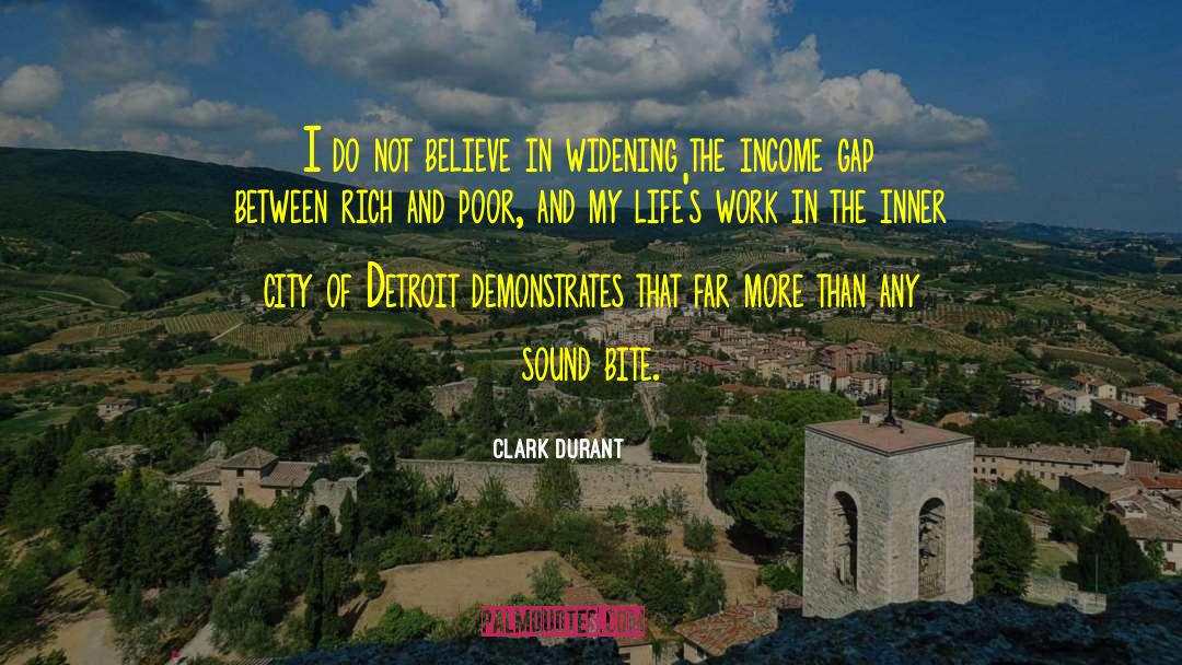 Clark Durant Quotes: I do not believe in