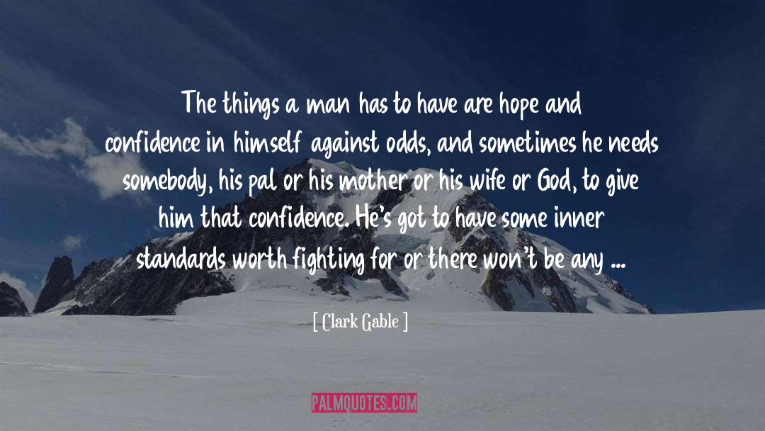 Clark Gable Quotes: The things a man has