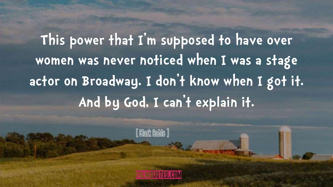 Clark Gable Quotes: This power that I'm supposed