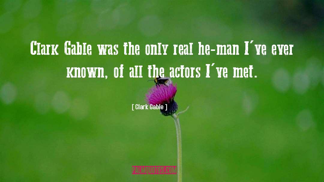 Clark Gable Quotes: Clark Gable was the only