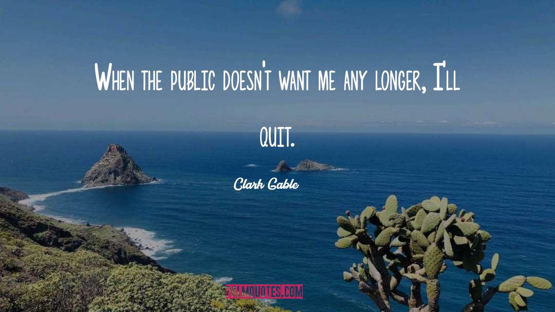 Clark Gable Quotes: When the public doesn't want