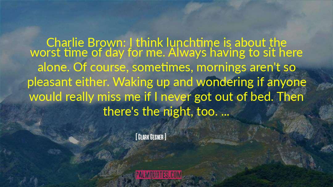 Clark Gesner Quotes: Charlie Brown: I think lunchtime