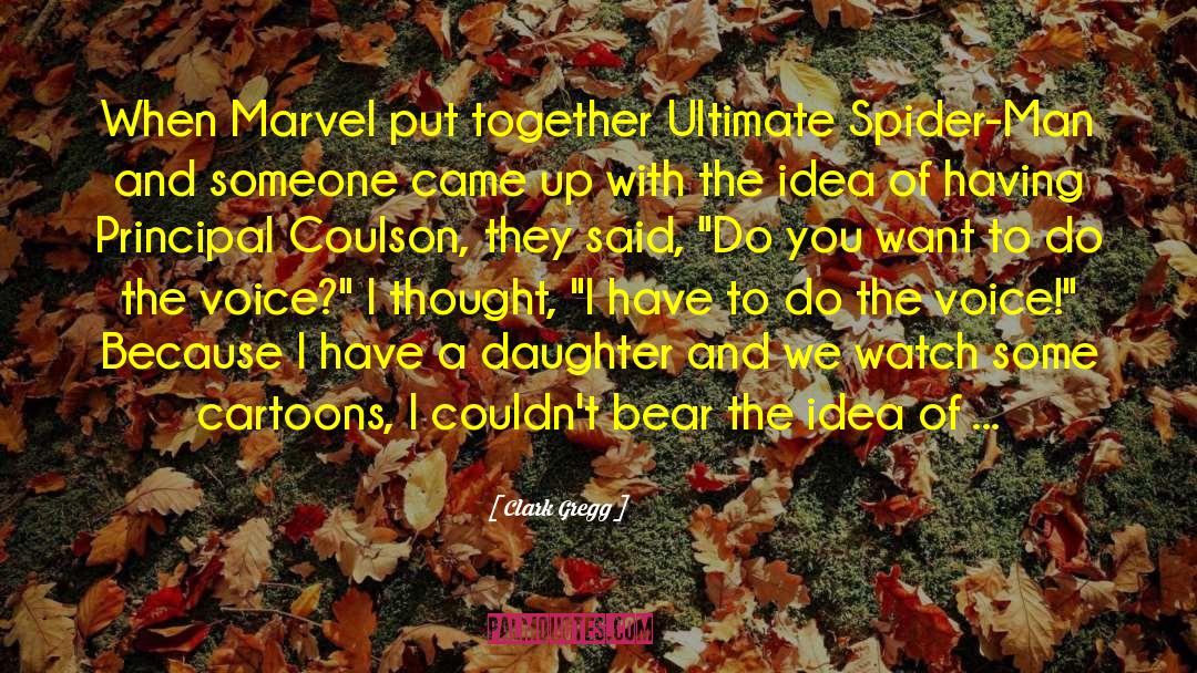 Clark Gregg Quotes: When Marvel put together Ultimate