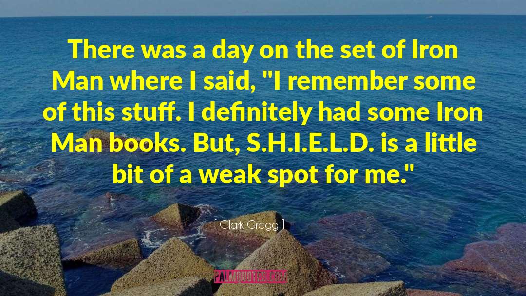 Clark Gregg Quotes: There was a day on
