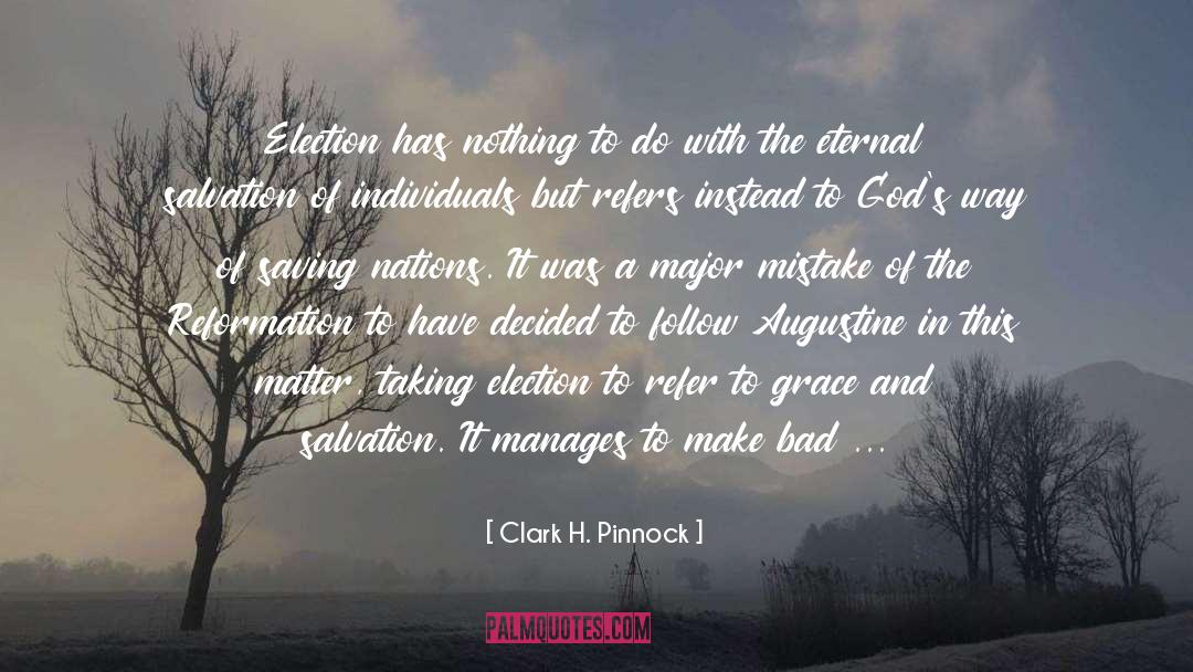 Clark H. Pinnock Quotes: Election has nothing to do