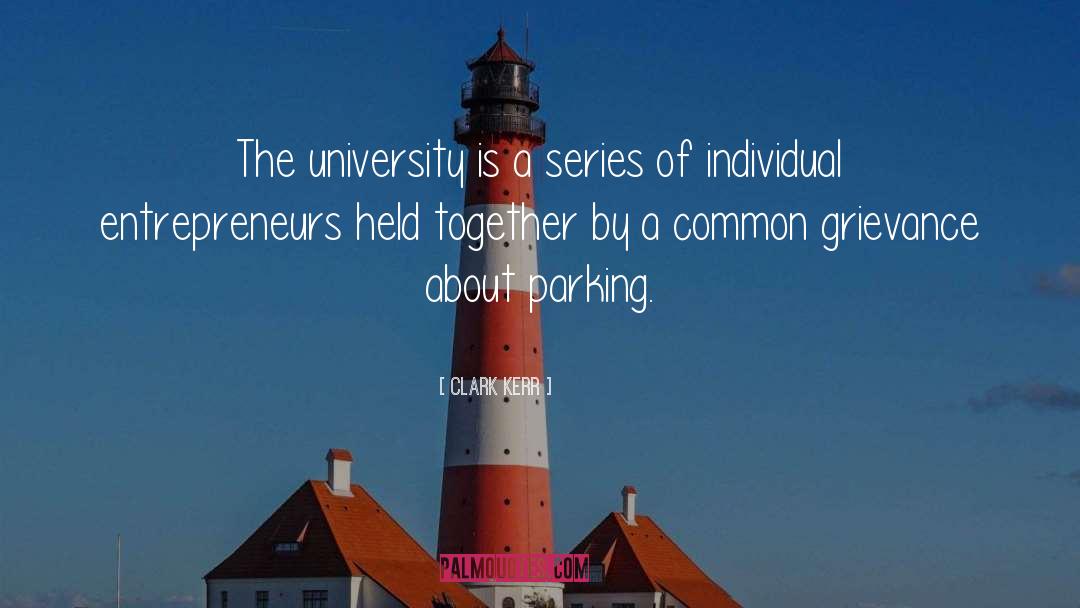 Clark Kerr Quotes: The university is a series
