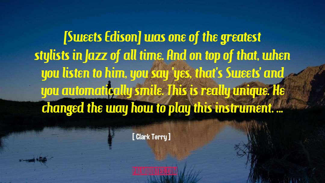 Clark Terry Quotes: [Sweets Edison] was one of
