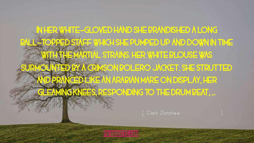 Clark Zlotchew Quotes: In her white-gloved hand she