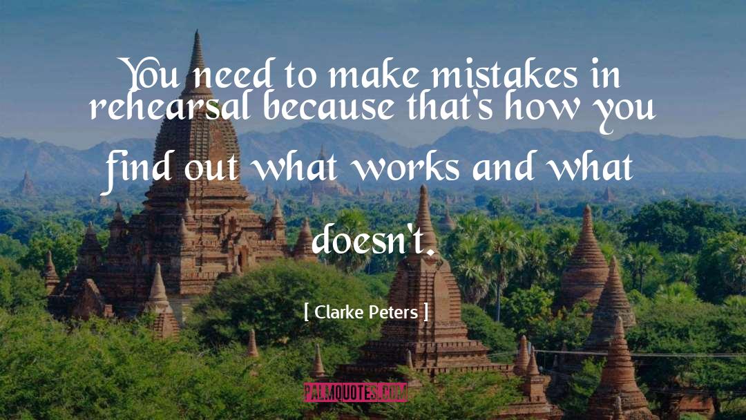Clarke Peters Quotes: You need to make mistakes