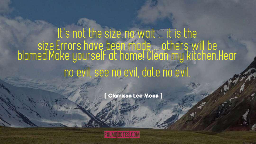 Clarrissa Lee Moon Quotes: It's not the size..no wait