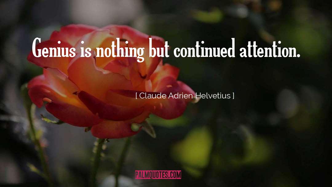 Claude Adrien Helvetius Quotes: Genius is nothing but continued