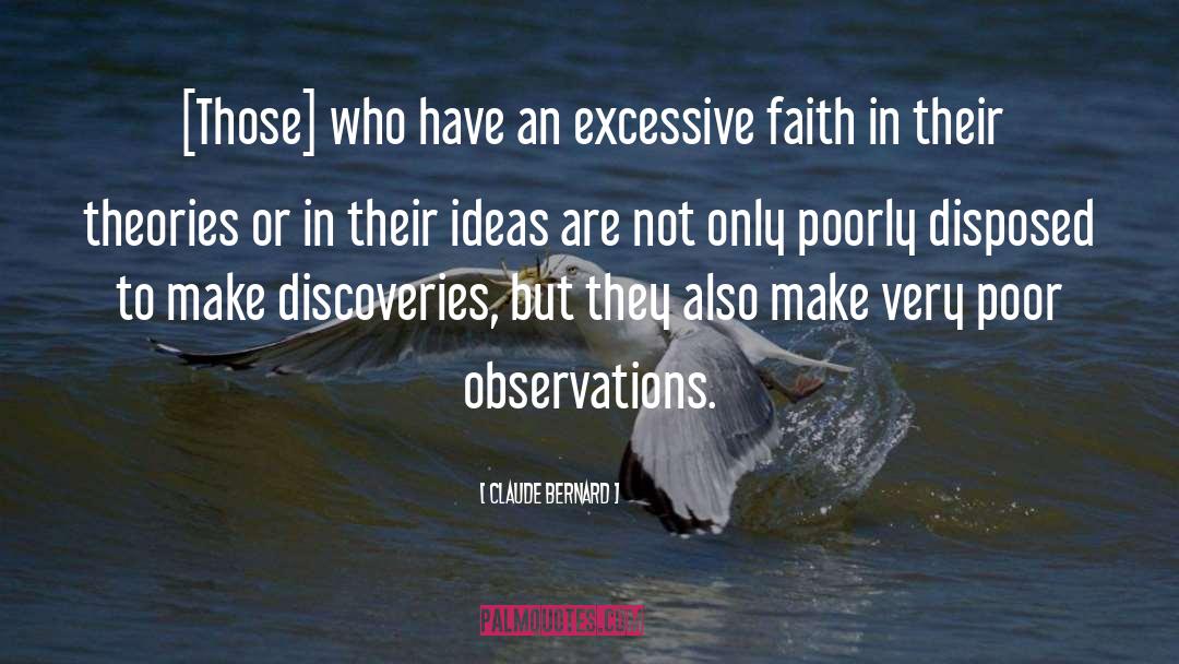 Claude Bernard Quotes: [Those] who have an excessive