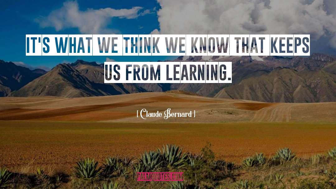 Claude Bernard Quotes: It's what we think we