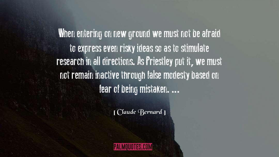 Claude Bernard Quotes: When entering on new ground