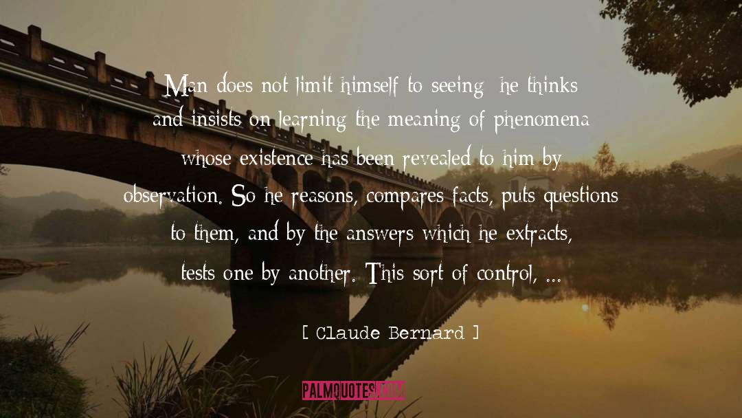 Claude Bernard Quotes: Man does not limit himself