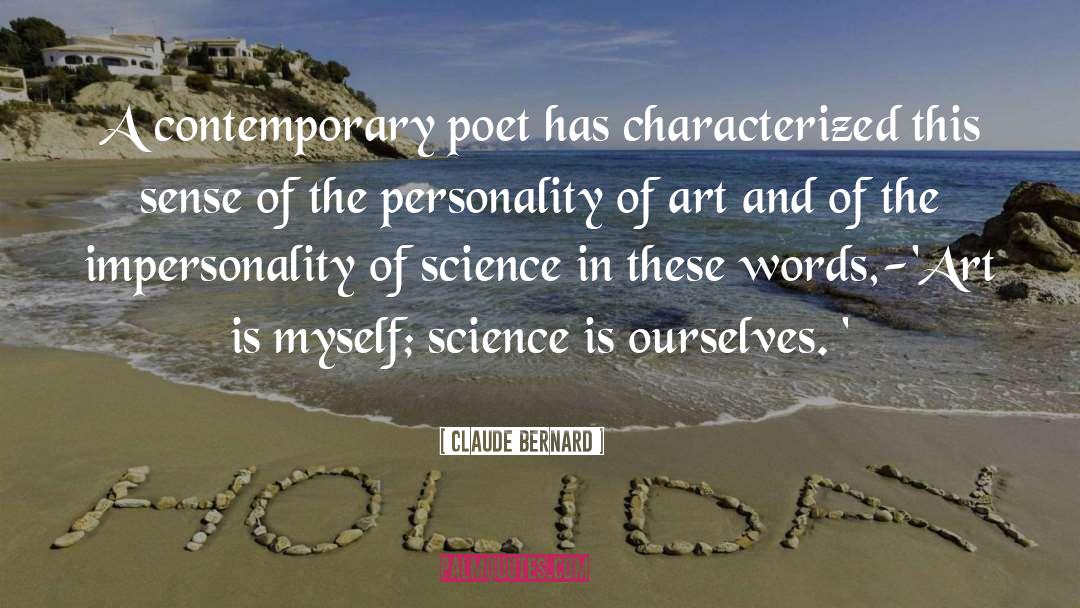 Claude Bernard Quotes: A contemporary poet has characterized