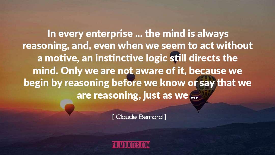 Claude Bernard Quotes: In every enterprise ... the