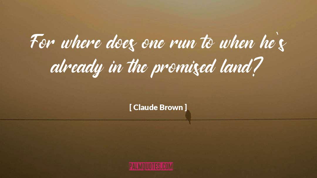 Claude Brown Quotes: For where does one run