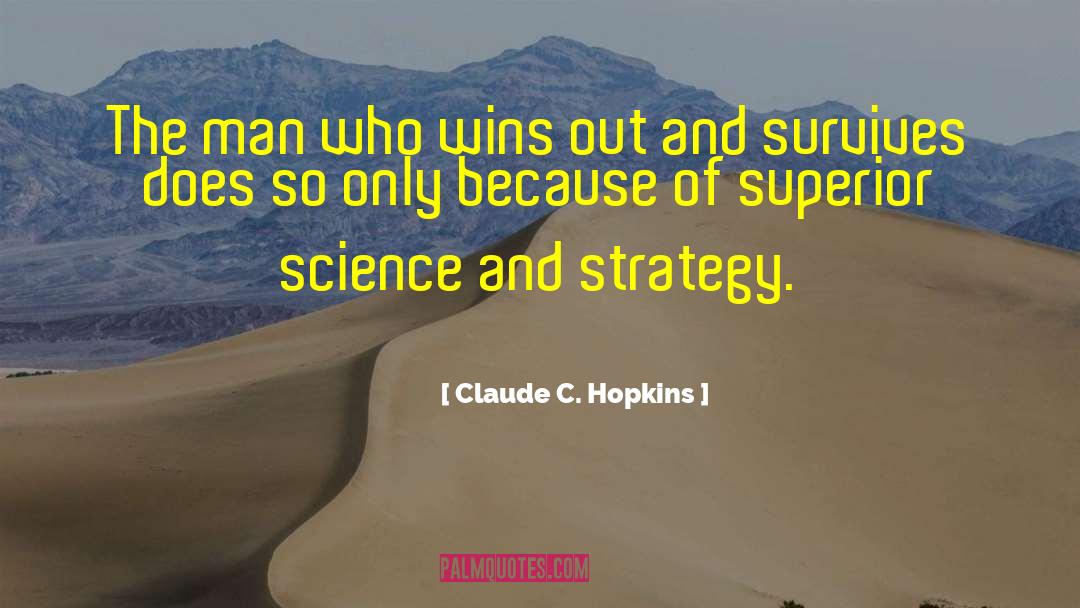 Claude C. Hopkins Quotes: The man who wins out