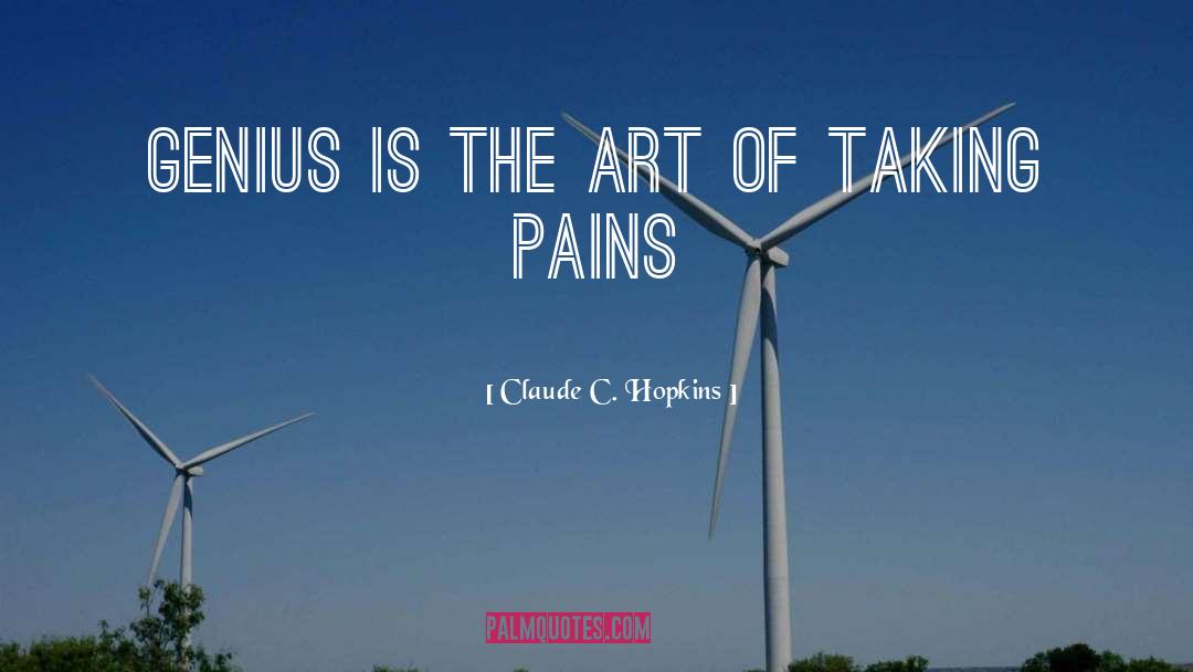 Claude C. Hopkins Quotes: Genius is the art of