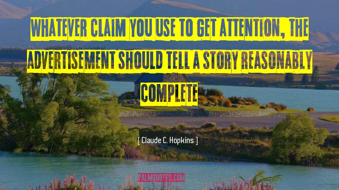 Claude C. Hopkins Quotes: Whatever claim you use to