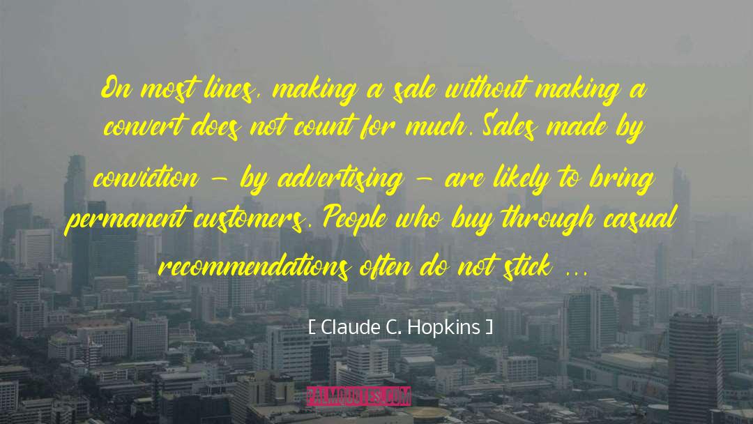 Claude C. Hopkins Quotes: On most lines, making a