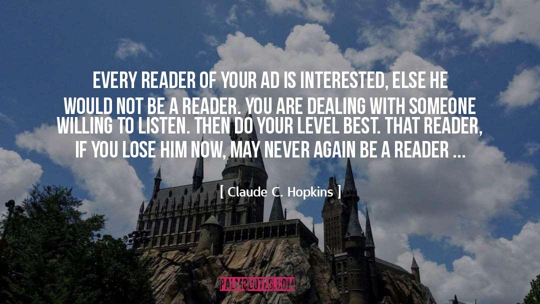 Claude C. Hopkins Quotes: Every reader of your ad