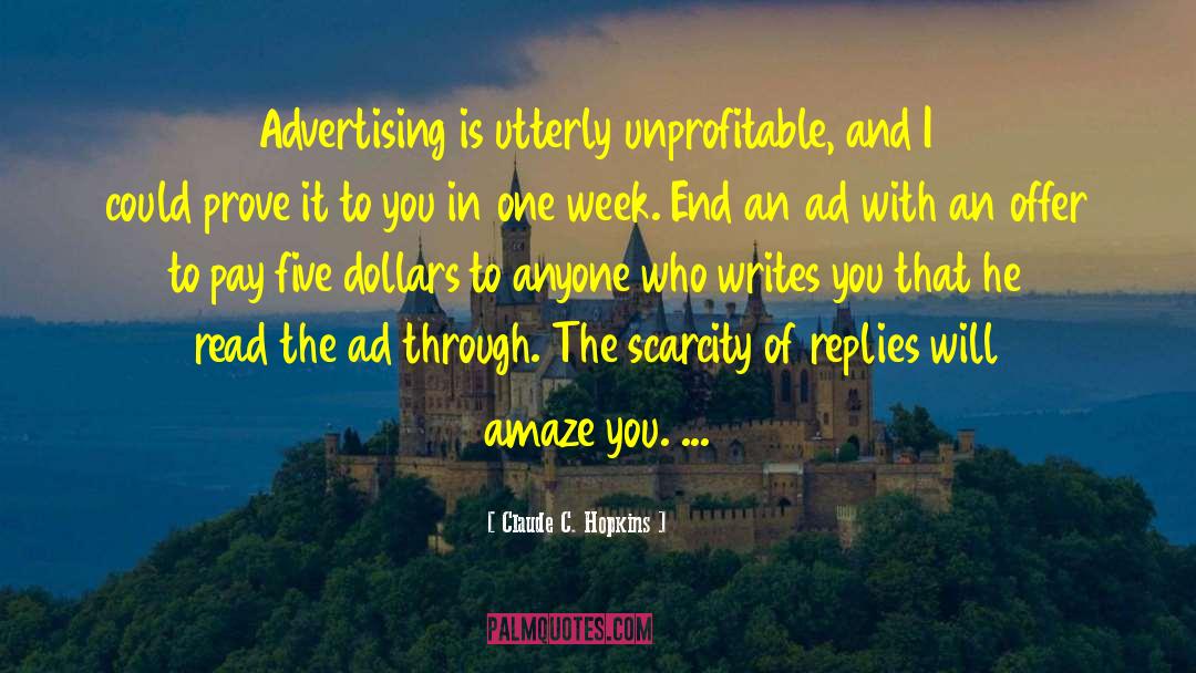 Claude C. Hopkins Quotes: Advertising is utterly unprofitable, and