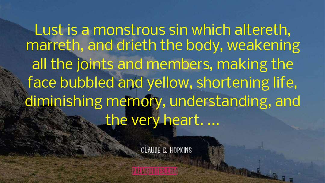 Claude C. Hopkins Quotes: Lust is a monstrous sin