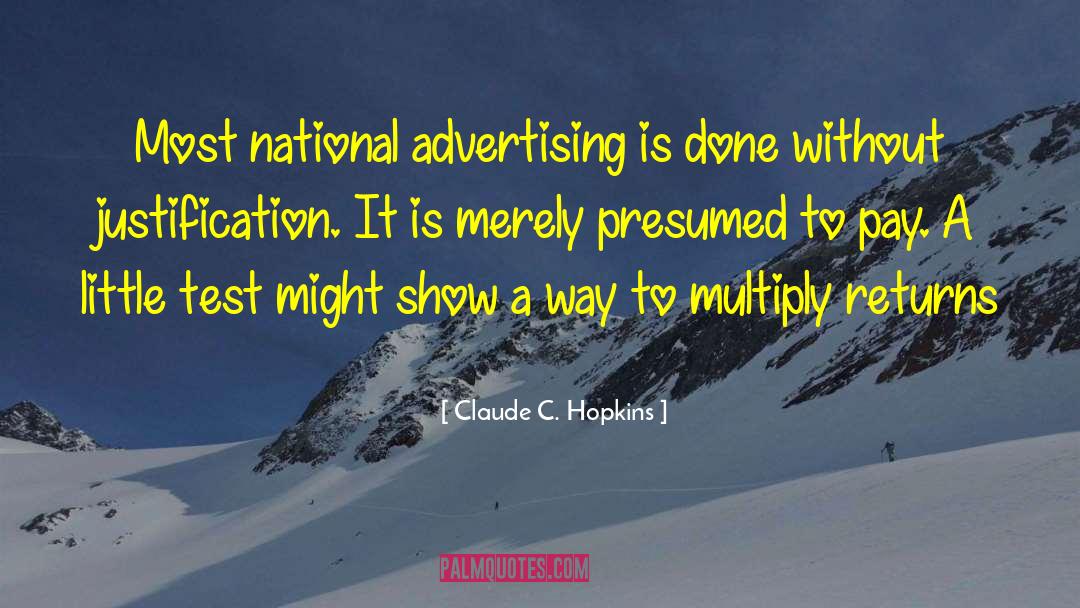 Claude C. Hopkins Quotes: Most national advertising is done