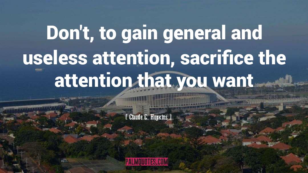 Claude C. Hopkins Quotes: Don't, to gain general and