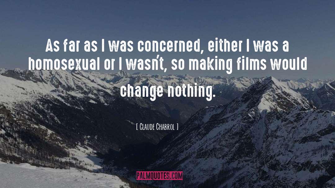 Claude Chabrol Quotes: As far as I was