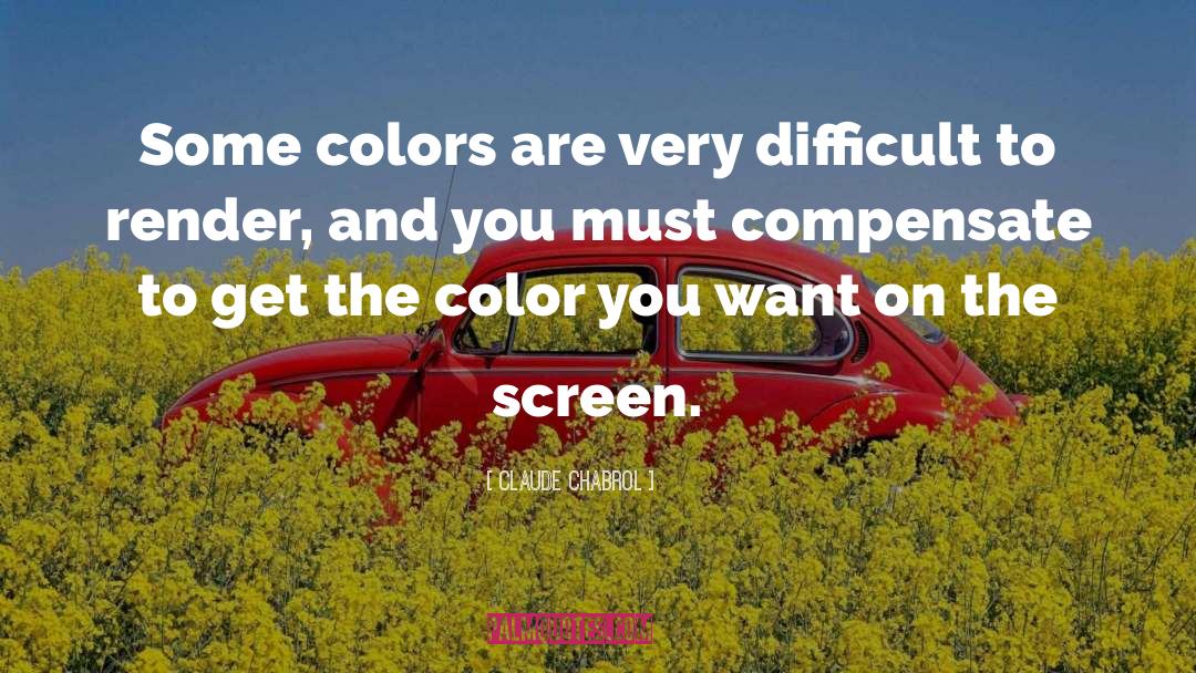 Claude Chabrol Quotes: Some colors are very difficult