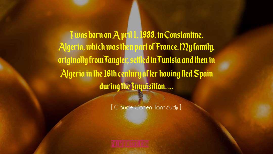 Claude Cohen-Tannoudji Quotes: I was born on April