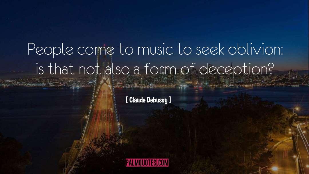 Claude Debussy Quotes: People come to music to