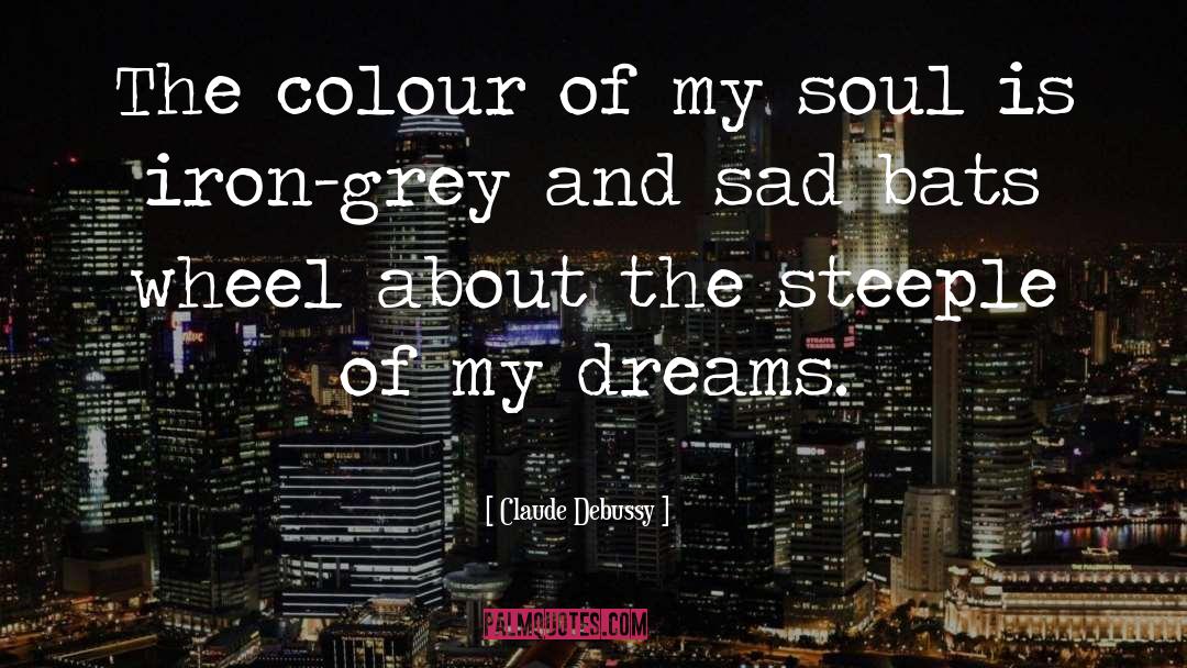 Claude Debussy Quotes: The colour of my soul
