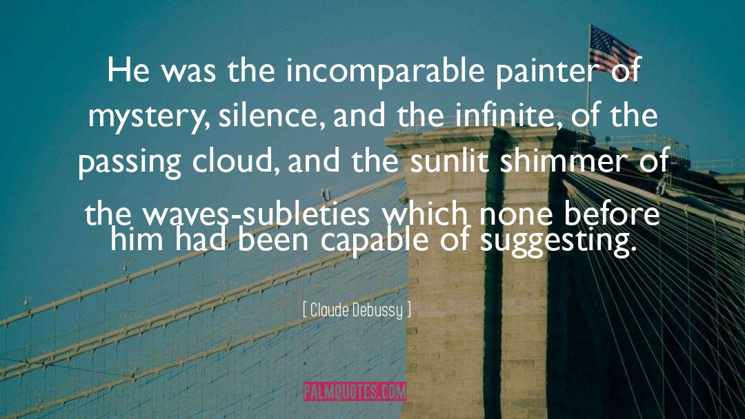 Claude Debussy Quotes: He was the incomparable painter