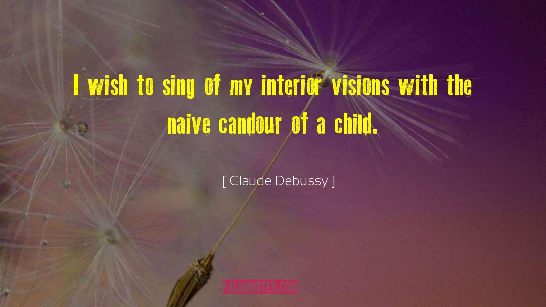 Claude Debussy Quotes: I wish to sing of