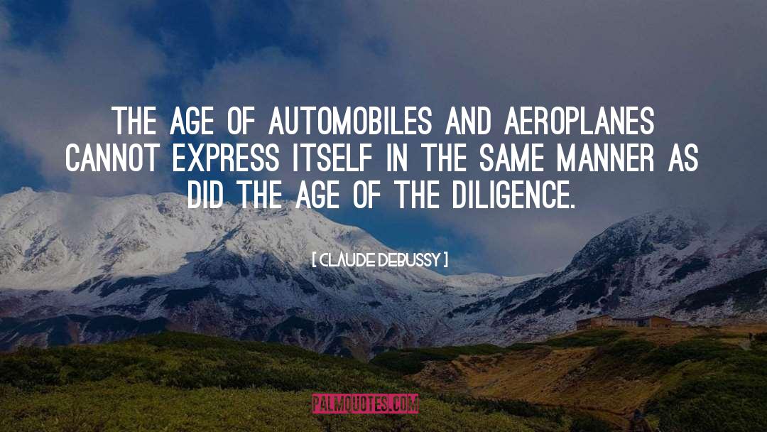 Claude Debussy Quotes: The age of automobiles and