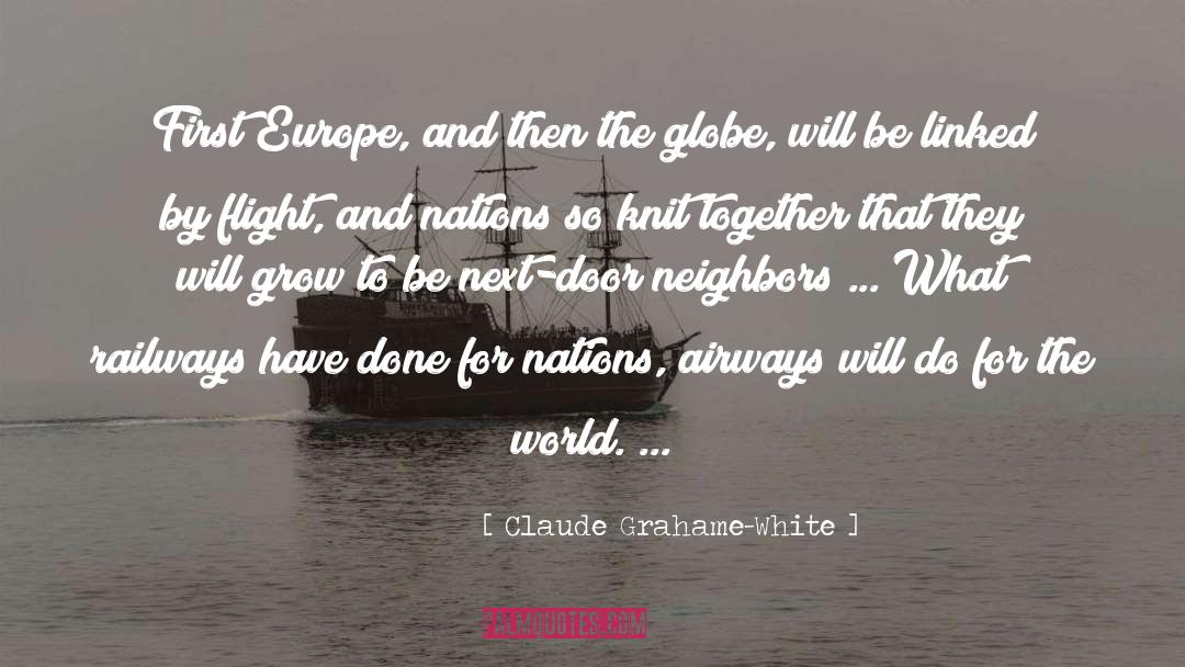 Claude Grahame-White Quotes: First Europe, and then the