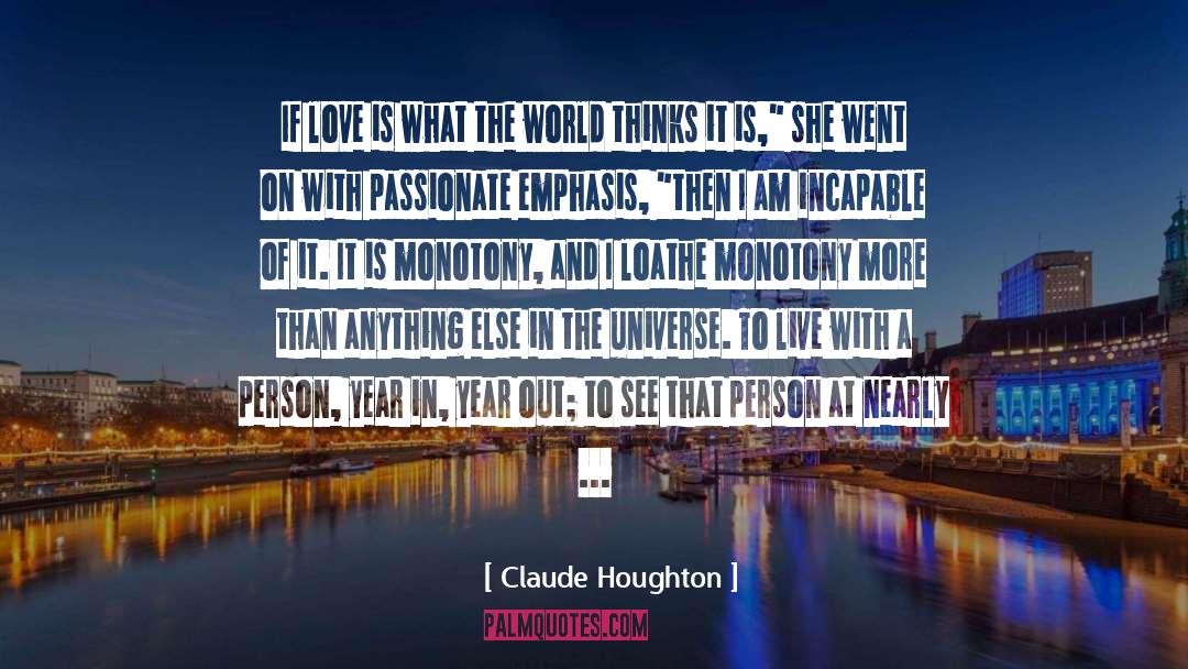 Claude Houghton Quotes: If love is what the